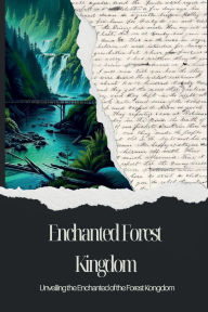 Title: Enchanted Forest Kingdom: Unveiling the Enchanted of the Forest Kingdom, Author: Alex Lee Hawkins