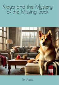 Title: Kiaya and the Mystery of the Missing Sock, Author: Tim Aiello
