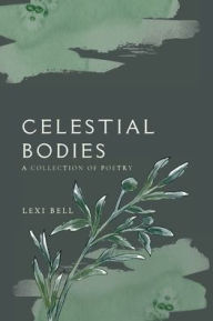 Title: Celestial Bodies: a collection of poetry, Author: Lexi Bell