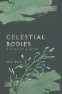 Celestial Bodies: a collection of poetry