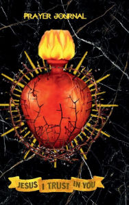 Title: JESUS I TRUST IN YOU Sacred Heart of Jesus Christ - Bible Verse Black Marble Prayer Journal: Hardcover Devotional Prayer Diary - Cultivate Attitude of Praise - 5 Minute Bible Study Guide 3 Month Productivity Book, Author: Thankful Grateful Blessed