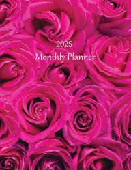 Title: 2025 Monthly Planner (Pink Roses): Bloom and Blossom - A Large Print, Goal-Setting Monthly Planner for Productivity, with Reflection and Note Pages, Author: Angela Carranza