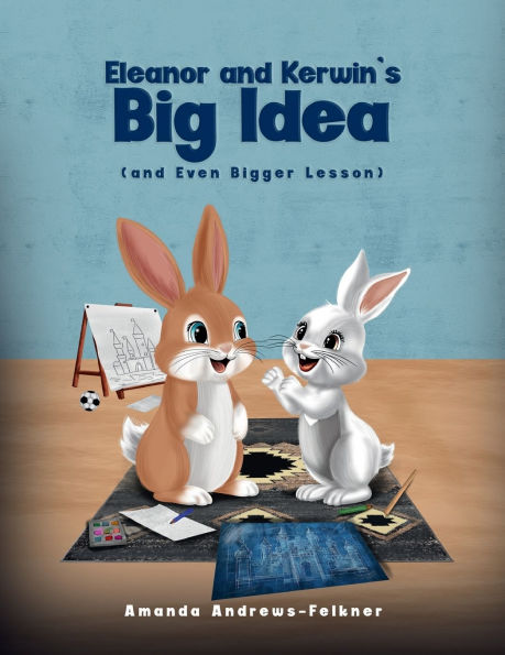 Eleanor and Kerwin's Big Idea: and even Bigger Lesson