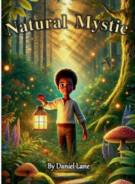 Title: Natural Mystic: BY DANIEL LANE, Author: Daniel Lane