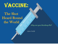 Title: Vaccine - the Shot heard Round the World: Why are You Needling Me?, Author: Stefano Andolfo