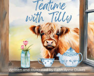 Title: Teatime with Tilly, Author: Faith Dukes