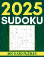 2025 Sudoku Puzzles: 300 Hard Sudoku Puzzles with Solutions