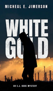 Title: White Gold: An E.J. Kane Mystery, Author: Micheal E. Jimerson