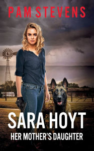 Title: Sara Hoyt: Her Mother's Daughter, Author: Pamela Stevens