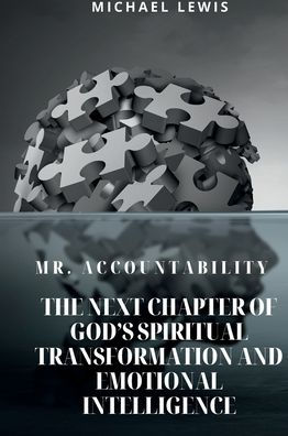 Mr. Accountability- The Next Chapter of God's Spiritual Transformation and Emotional Intelligence