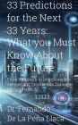 33 Predictions for the Next 33 Years: What You Must Know About the Future: