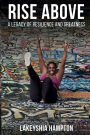 Rise Above: A Legacy of Resilience and Greatness