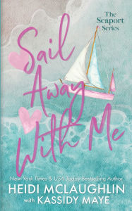 Title: Sail Away With Me, Author: Heidi Mclaughlin