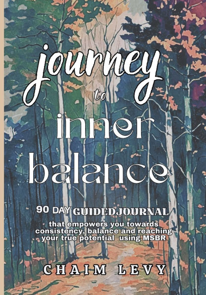 Journey to Inner Balance: :90 Day Guided Journal that empowers you towards consistency and balance using MSBR