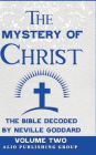 The Mystery of Christ the Bible Decoded by Neville Goddard: Volume Two