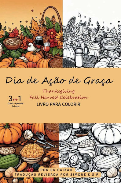 3-in-1 Colorir . Aprender . Celebrar Livro para Colorir: Dia de Ação de Graça, Thanksgiving Fall Harvest Celebration