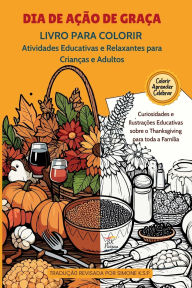 Title: 3-in-1 Colorir Aprender Celebrar Livro para Colorir: Dia de Ação de Graça, Thanksgiving Fall Harvest Celebration, Author: Sk Paixao