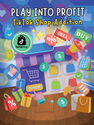 Title: Play Into Profit TikTok Addition, Author: Tholanda Newborne