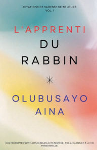 Title: L'apprenti du rabbin: Citations de sagesse de 30 jours Vol. 1, Author: Olubusayo Aina