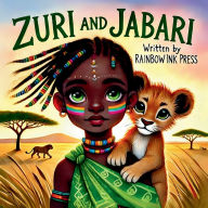 Title: Zuri and Jabari: Written by RainbowInk Press:A Heartwarming Tale of Adventure, Friendship and Bravery in the African Savanna Ideal for ages 5-9 Celebrates family, Author: Press Rainbow Ink