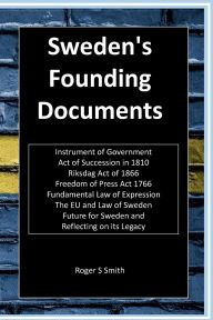 Title: Sweden's Founding Documents: Riksdag Act, Act of Succession, Freedom of Press, Law of Expression, History and more, Author: Design Rsls