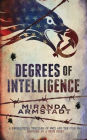 Degrees of Intelligence: A Geopolitical Thriller of WWII and the Cold War Inspired By a True Story