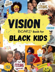 Title: Vision Board for Black Kids: Clip Art Magazine More Elements in All Categories for Visualizing Your Life Goals & Dreams, Author: Karima O'connor