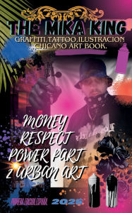 Title: Money Respect Power Part 2 Urban Art The Mika King: Money Respect Power Part 2 Urban Art The Mika King Book, Author: The Mika King Spehner