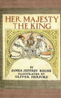 Her Majesty The King - A Romance of the Harem Done into American from the Arabic: A Tale of British Royalty and Historical Intrigue from 1902