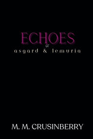 Title: Echoes of Asgard and Lemuria, Author: M. M. Crusinberry