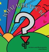 Title: What Will You Be?, Author: Jude Simon