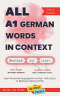All A1 German Words in Context: Learn the German Language the Fun Way - With a Story for Beginners, Adults and Kids. Words are from German exams