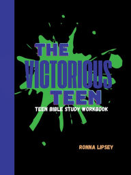 Title: The Victorious Teen: Bible Study Workbook, Author: Ronna Lipsey