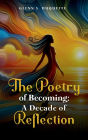 THE POETRY OF BECOMING: A DECADE OF REFLECTION