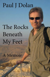 Title: The Rocks Beneath My Feet: A Memoir, Author: Paul Dolan