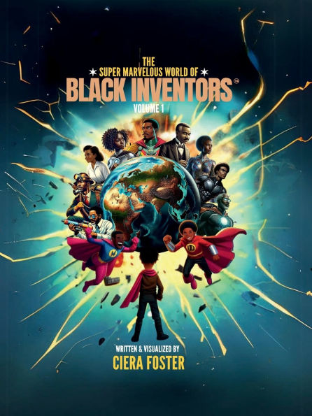 The Super Marvelous World Of Black Inventors: Volume 1: