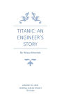 Titanic: An Engineer's Story: