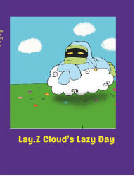 Title: Lay.Z Cloud's lazy day, Author: Courtney Wade