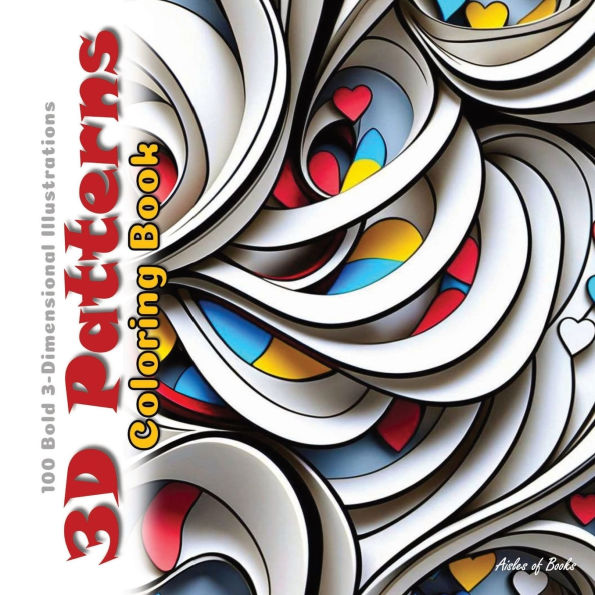 3D Patterns Coloring Book: 100 Bold 3-Dimensional Illustrations