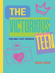 Title: The Victorious Teen: Bible Study Workbook, Author: Ronna Lipsey