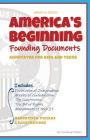 America's Beginning: The Founding Documents Annotated for Kids and Teens