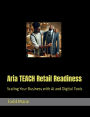 Aria TEACH Retail Readiness: Scaling Your Business with AI and Digital Tools