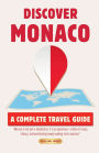 Discover Monaco: A Complete Travel Guide