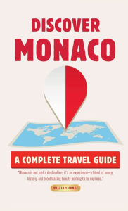 Title: Discover Monaco: A Complete Travel Guide, Author: William Jones