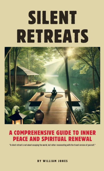 Silent Retreats: A Comprehensive Guide to Inner Peace and Spiritual Renewal