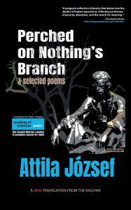 Title: Perched on Nothing's Branch & Selected Poems, Author: Attila József