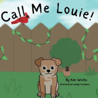 Title: Call Me Louie!, Author: Kim Weeks