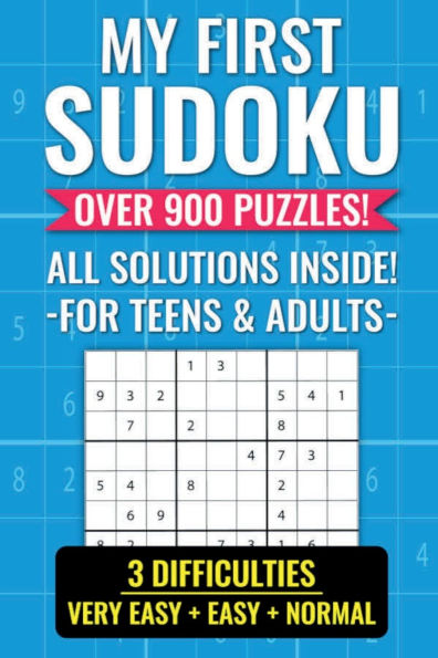 My First Sudoku: Over 900 Puzzles! All Solutions Inside! For Teens & Adults