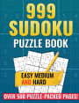 999 SUDOKU Puzzle Book: Over 500 Puzzle-Packed Pages! (Easy, Medium and Hard)