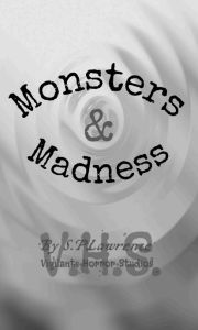 Title: Monsters & Madness, Author: S.P. Lawrence